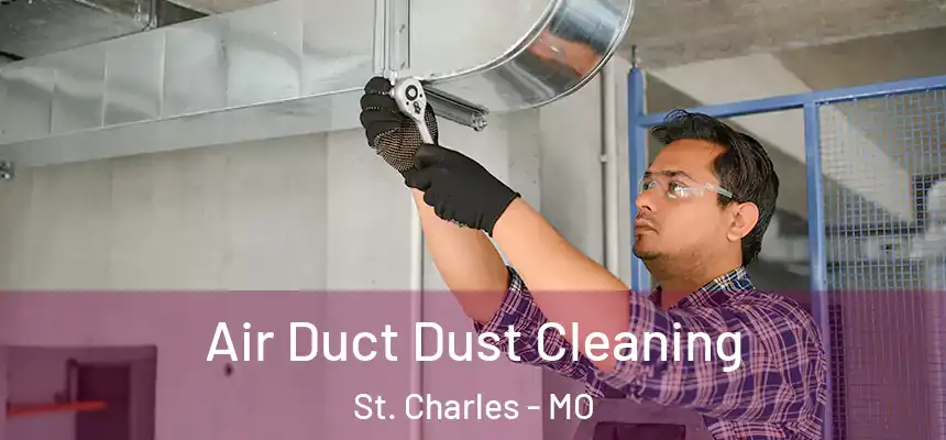  Air Duct Dust Cleaning St. Charles - MO
