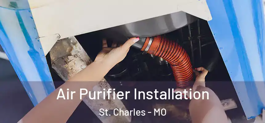  Air Purifier Installation St. Charles - MO