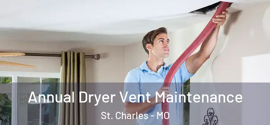  Annual Dryer Vent Maintenance St. Charles - MO