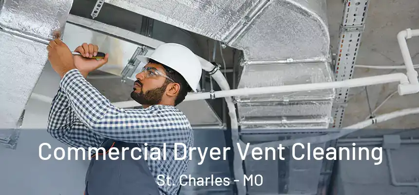  Commercial Dryer Vent Cleaning St. Charles - MO