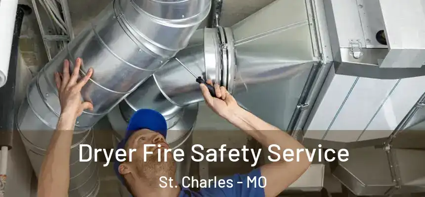  Dryer Fire Safety Service St. Charles - MO