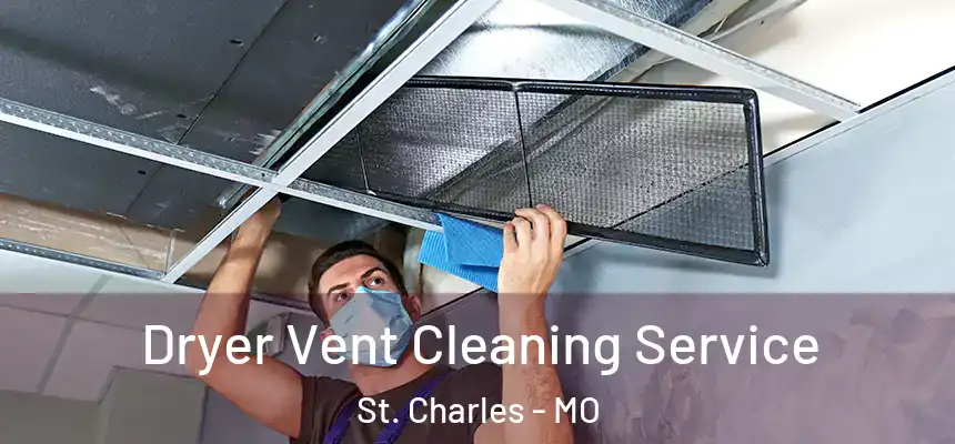  Dryer Vent Cleaning Service St. Charles - MO
