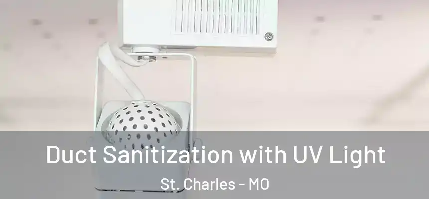 Duct Sanitization with UV Light St. Charles - MO