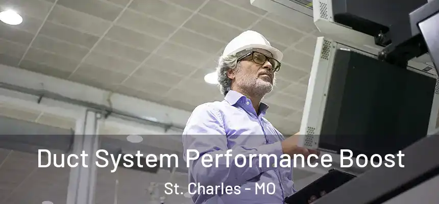  Duct System Performance Boost St. Charles - MO