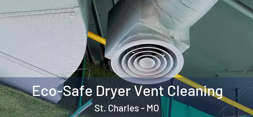  Eco-Safe Dryer Vent Cleaning St. Charles - MO