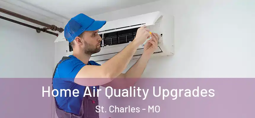  Home Air Quality Upgrades St. Charles - MO