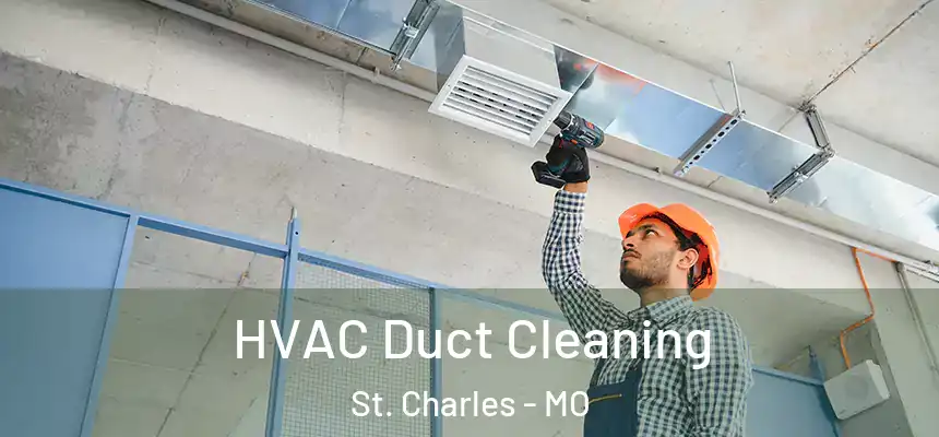  HVAC Duct Cleaning St. Charles - MO