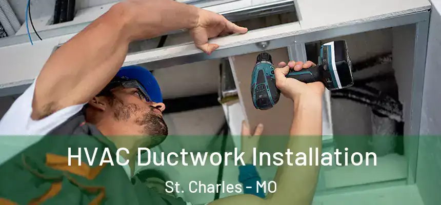  HVAC Ductwork Installation St. Charles - MO