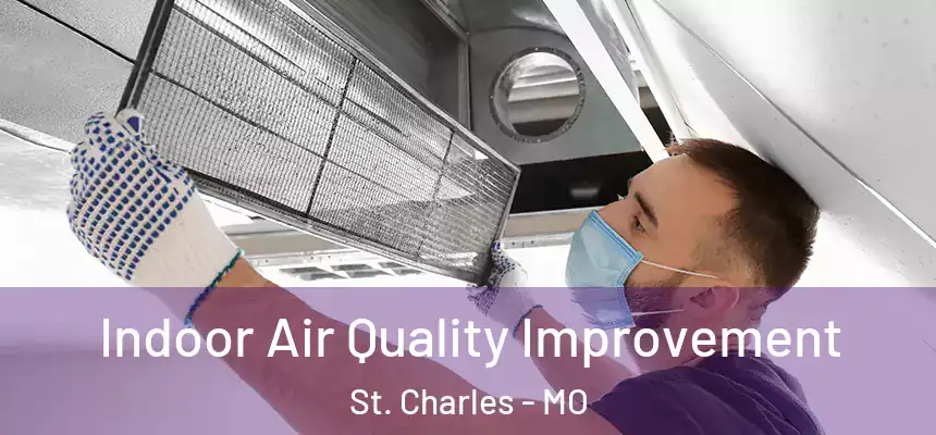 Indoor Air Quality Improvement St. Charles - MO