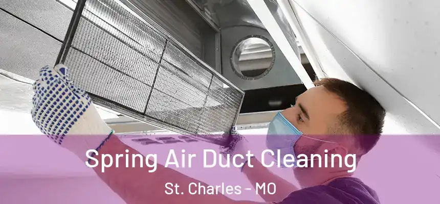  Spring Air Duct Cleaning St. Charles - MO