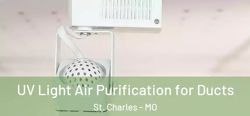  UV Light Air Purification for Ducts St. Charles - MO