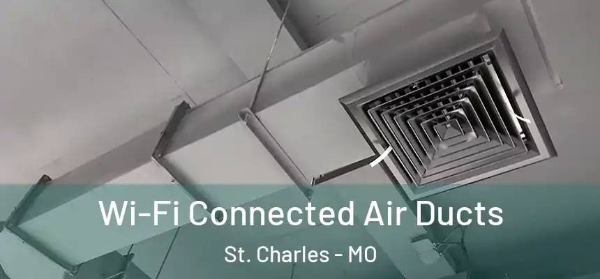  Wi-Fi Connected Air Ducts St. Charles - MO